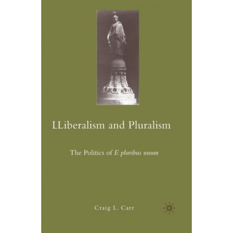 Liberalism and Pluralism: The Politics of E pluribus unum