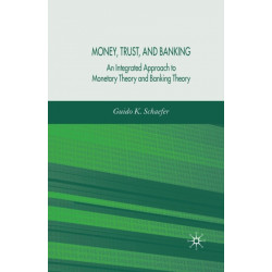 Money, Trust, and Banking: An Integrated Approach to Monetary Theory and Banking Theory