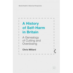 A History of Self-Harm in Britain: A Genealogy of Cutting and Overdosing