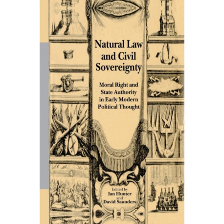 Natural Law and Civil Sovereignty: Moral Right and State Authority in Early Modern Political Thought
