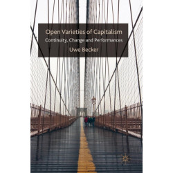 Open Varieties of Capitalism: Continuity, Change and Performances