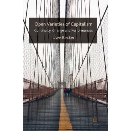 Open Varieties of Capitalism: Continuity, Change and Performances