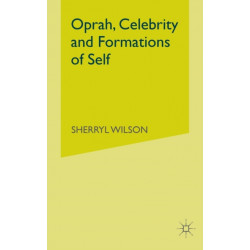 Oprah, Celebrity and Formations of Self