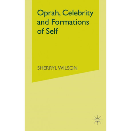 Oprah, Celebrity and Formations of Self