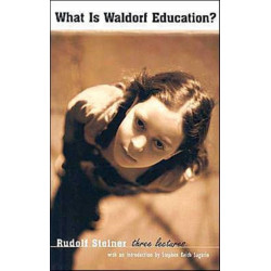 What is Waldorf Education?: Three Lectures