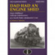Dad Had an Engine Shed: Some Childhood Railway Reminiscences of a North Wales Shedmaster's Son