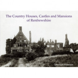 The Country Houses, Castles and Mansions of Renfrewshire