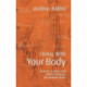 Living With Your Body: Health, Illness and Understanding the Human Being