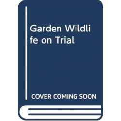 Garden Wildlife on Trial: Verdicts on the Garden's Friends and Foes