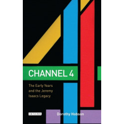 Channel 4: The Early Years and the Jeremy Isaacs Legacy