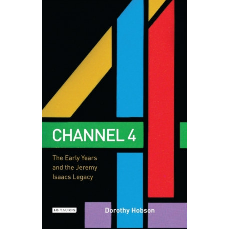 Channel 4: The Early Years and the Jeremy Isaacs Legacy