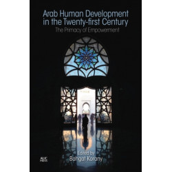 Arab Human Development in the Twenty-first Century: The Primacy of Empowerment
