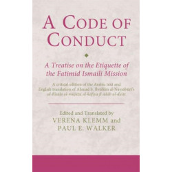 A Code of Conduct: A Treatise on the Etiquette of the Fatimid Ismaili Mission