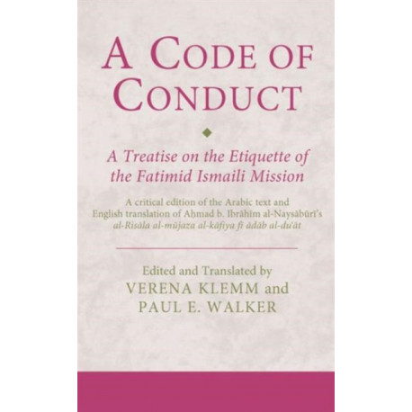 A Code of Conduct: A Treatise on the Etiquette of the Fatimid Ismaili Mission