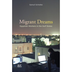 Migrant Dreams: Egyptian Workers in the Gulf States