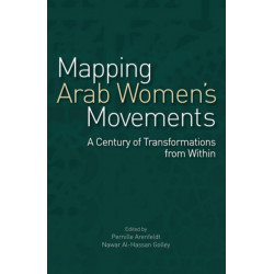 Mapping Arab Women's Movements: A Century of Transformations from Within