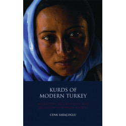 Kurds of Modern Turkey: Migration, Neoliberalism and Exclusion in Turkish Society
