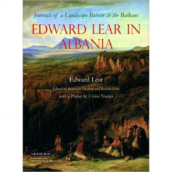 Edward Lear in Albania: Journals of a Landscape Painter in the Balkans