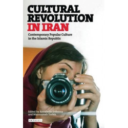 Cultural Revolution in Iran: Contemporary Popular Culture in the Islamic Republic