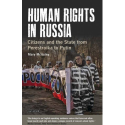 Human Rights in Russia: Citizens and the State from Perestroika to Putin