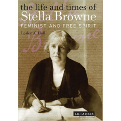 The Life and Times of Stella Browne: Feminist and Free Spirit