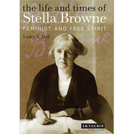 The Life and Times of Stella Browne: Feminist and Free Spirit