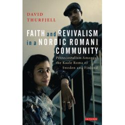 Faith and Revivalism in a Nordic Romani Community: Pentecostalism Amongst the Kaale Roma of Sweden and Finland