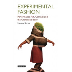 Experimental Fashion: Performance Art, Carnival and the Grotesque Body