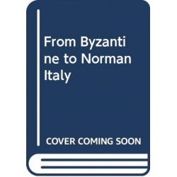 From Byzantine to Norman Italy: Mediterranean Art and Architecture in Medieval Bari