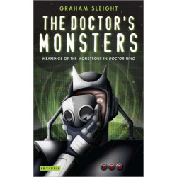 The Doctor's Monsters: Meanings of the Monstrous in Doctor Who