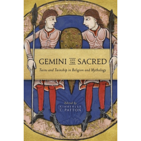 Gemini and the Sacred: Twins and Twinship in Religion and Mythology