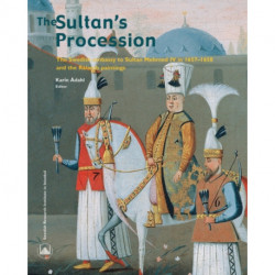 The Sultan's Procession: The Swedish Embassy to Sultan Mehmed IV in 1657-1658 and the Ralamb Paintings