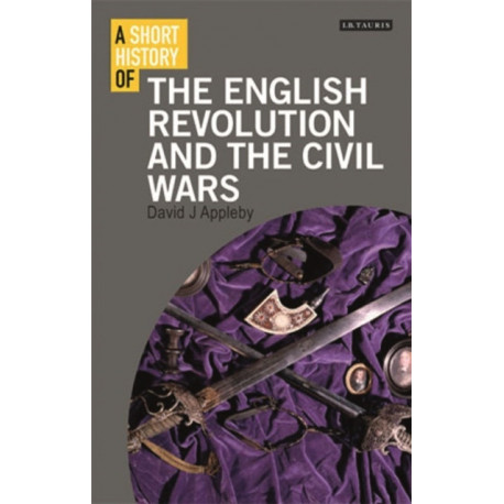 A Short History of the English Revolution and the Civil Wars