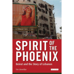 Spirit of the Phoenix: Beirut and the Story of Lebanon