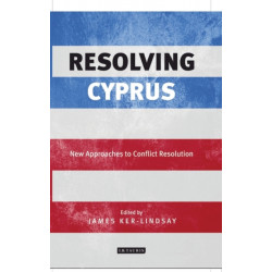 Resolving Cyprus: New Approaches to Conflict Resolution
