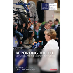 Reporting the EU: News, Media and the European Institutions