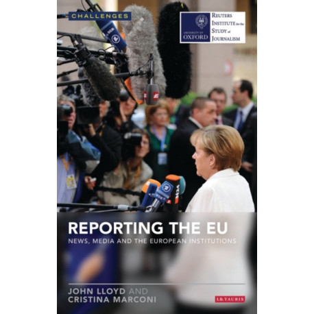 Reporting the EU: News, Media and the European Institutions