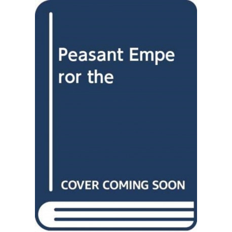 PEASANT EMPEROR THE