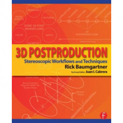 3D Postproduction: Stereoscopic Workflows and Techniques