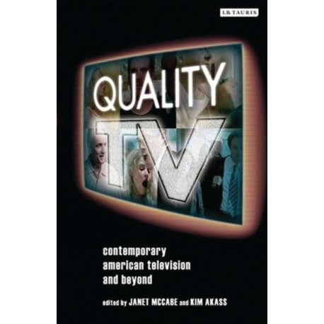 Quality TV: Contemporary American Television and Beyond