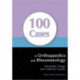 100 Cases in Orthopaedics and Rheumatology