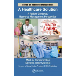 A Healthcare Solution: A Patient-Centered, Resource Management Perspective