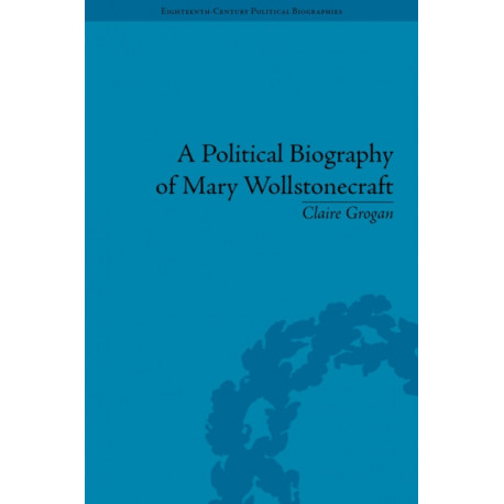 A Political Biography of Mary Wollstonecraft