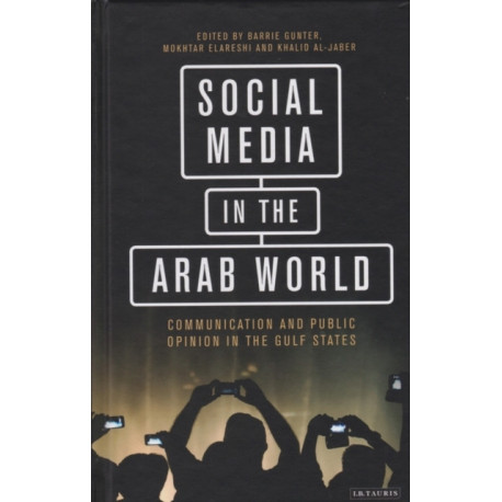 Social Media in the Arab World: Communication and Public Opinion in the Gulf States