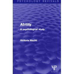 Ability (Psychology Revivals): A Psychological Study