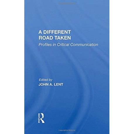 A Different Road Taken: Profiles In Critical Communication