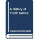 A History of Youth Justice