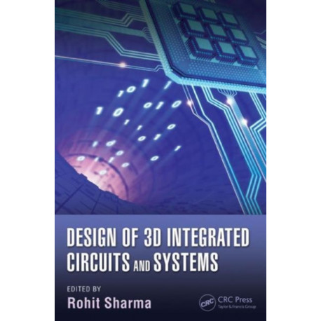 Design of 3D Integrated Circuits and Systems