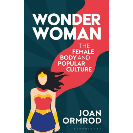 Wonder Woman: The Female Body and Popular Culture