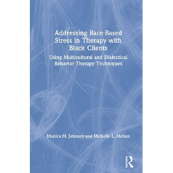 Addressing Race-Based Stress in Therapy with Black Clients: Using Multicultural and Dialectical Behavior Therapy Techniques